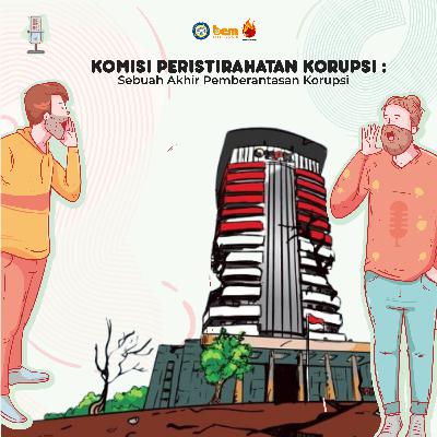 Komisi Peristirahatan Korupsi: Akhir dari Pemberantasan Korupsi
