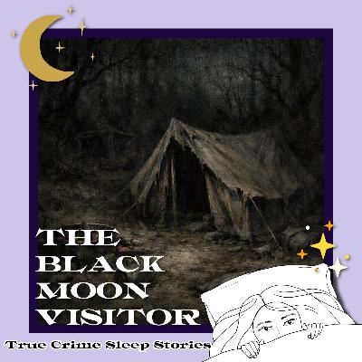 66: The Black Moon Visitor: An Eeerie Bonus Episode | True Crime Sleep Stories