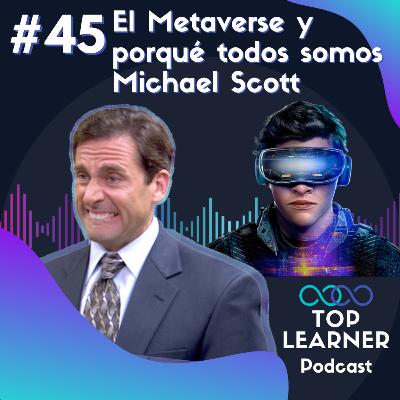 #45 El Metaverse y porqué todos somos Michael Scott