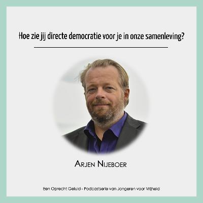 #20 - Arjen Nijeboer - Hoe zie jij directe democratie voor je in onze samenleving?