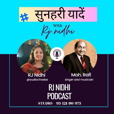 Mohd. Rafi - sunehri yaadein with #RjNidhi @audiochaska Mohd. Rafi - sunehri yaadein with #RjNidhi @audiochaska