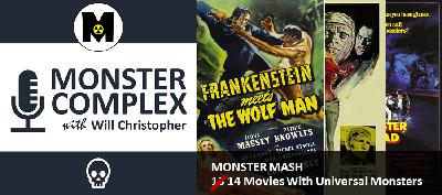 Ep 05: Monster Mash | 13 Movies With Universal Monsters