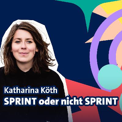 Folge 3: Katharina Köth - SPRINT oder nicht SPRINT Folge 3: Katharina Köth - SPRINT oder nicht SPRINT