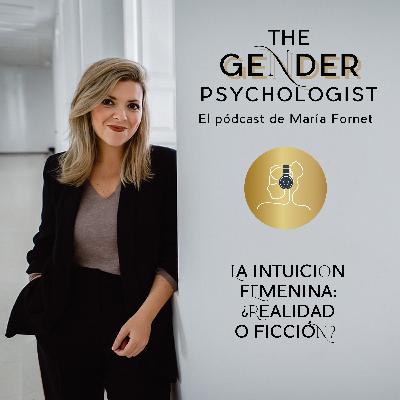 Intuición femenina: ¿realidad o ficción? Intuición femenina: ¿realidad o ficción?
