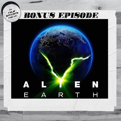 BONUS EPISODE - Alien: Earth - Spoiler Free Review