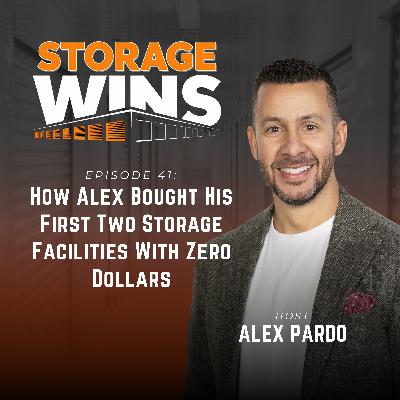 EP41: How Alex Bought His First Two Storage Facilities With Zero Dollars