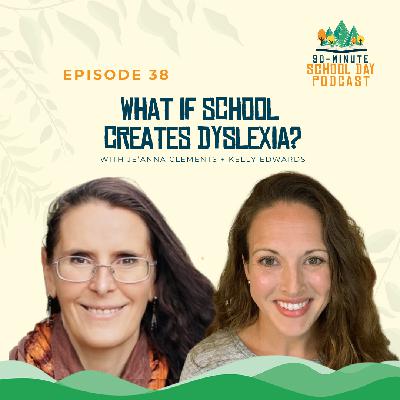 Ep. 38 - What if School Creates DYSlexia? with Je'anna Clements