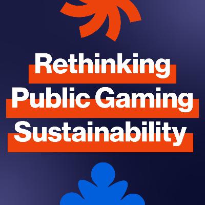 EP338: Rethinking public gaming sustainability