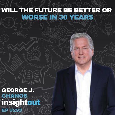 Will the Future Be Better or Worse in 30 Years - George J. Chanos