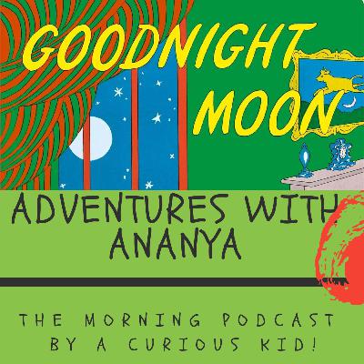 Episode 4 - Adventures with Ananya! The one where A reads the classic bedtime story - Goodnight Moon