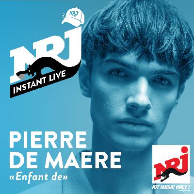 PIERRE DE MAERE «Enfant de» - NRJ Instant Live