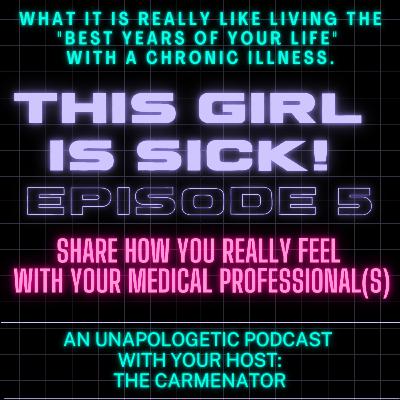 Share how you REALLY FEEL to your medical professional(s)(How to be heard and truly understood) Share how you REALLY FEEL to your medical professional(s)(How to be heard and truly understood)