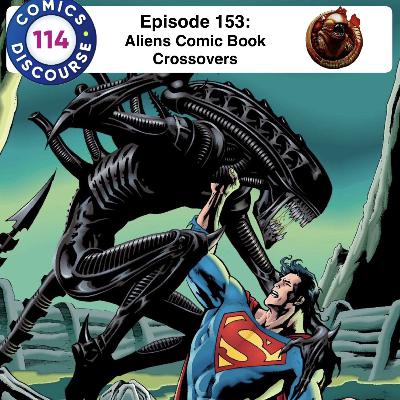 Episode 153: Alien Comic Book Crossovers