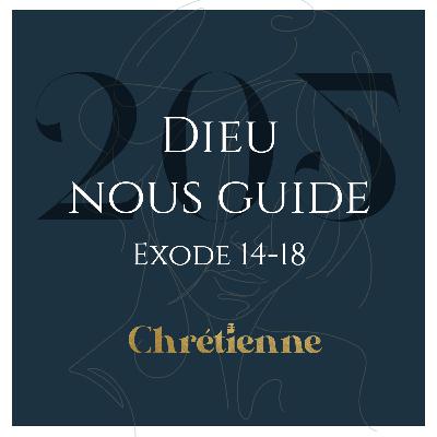 205. Détours providentiels: Dieu nous guide (Exode 14-18)