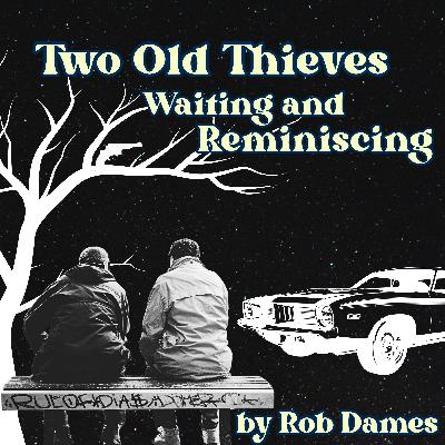 Two Old Thieves Waiting and Reminiscing by Rob Dames