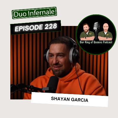Episode #228 - Shayan Garcia