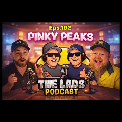Eps 102 - PINKY PEAKS