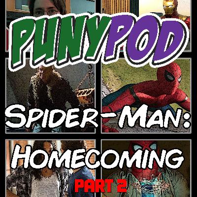 Puny Pod | Phase 3 Episode 4 - Spider-Man: Homecoming Part 2
