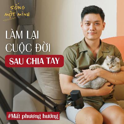 #62 - Mất phương hướng sau chia tay: Nỗi buồn không phải điều quá tệ