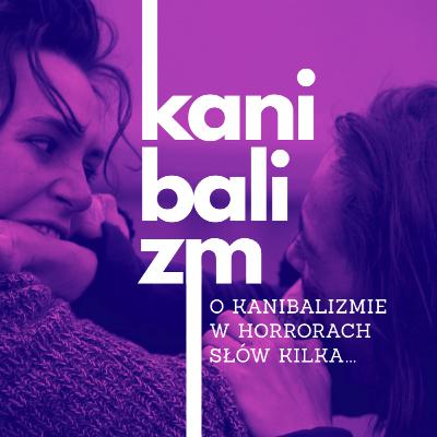 Smacznego! O kanibalizmie w horrorach słów kilka