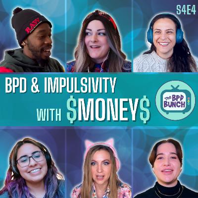 The BPD Bunch S4E4: BPD & Impulsivity with Money The BPD Bunch S4E4: BPD & Impulsivity with Money