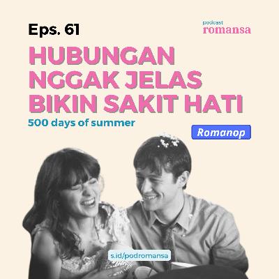 Hubungan Nggak Jelas Bikin Sakit Hati (500 Days of Summer) | Eps. 61 Hubungan Nggak Jelas Bikin Sakit Hati (500 Days of Summer) | Eps. 61