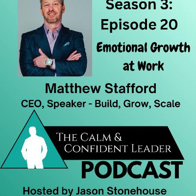 S3- Episode 20 - Emotional Growth at Work - Matthew Stafford