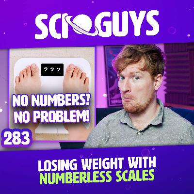 283: Numberless Scales Help You Lose Weight!?