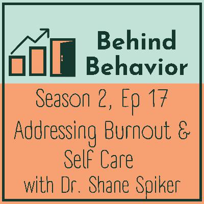 S2Ep17: Addressing Burnout and Self Care with Dr. Shane Spiker S2Ep17: Addressing Burnout and Self Care with Dr. Shane Spiker