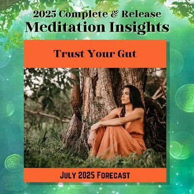 July 2025 Meditation - Trust Your Gut