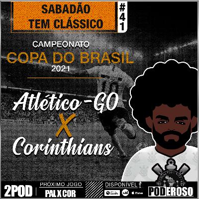 #41 Pós-jogo CB21 Poderoso Pod -Atlético-Go X Corinthians #41 Pós-jogo CB21 Poderoso Pod -Atlético-Go X Corinthians