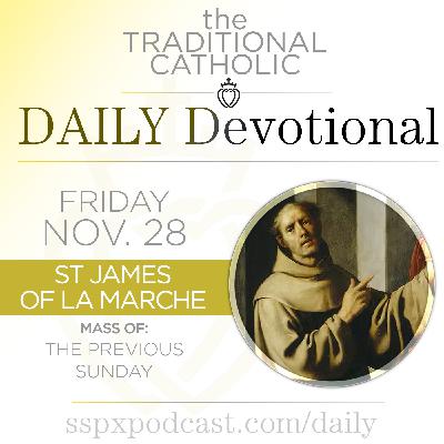 Nov 28 – Feria / S. James of la Marche