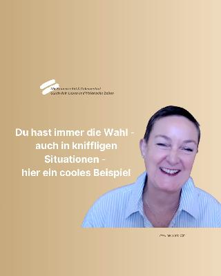 Du hast immer die Wahl - auch in kniffligen Situationen - hier ein cooles Beispiel Du hast immer die Wahl - auch in kniffligen Situationen - hier ein cooles Beispiel