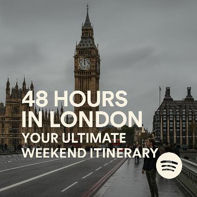 48 Hours in London: Your Ultimate Weekend Itinerary 48 Hours in London: Your Ultimate Weekend Itinerary