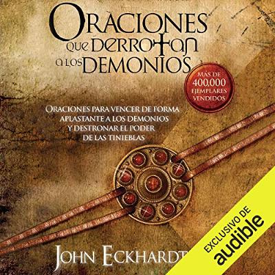 Oraciones Que Derrotan A Los Demonios [Prayers That Rout Demons] (Audiolibro) | Prueba Gratis