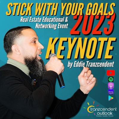 Stick With Your Goals 2023 Real Estate Educational & Networking Event - Eddie Tranzcendent Keynote