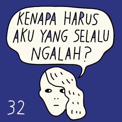 E32 Kenapa harus aku yang selalu ngalah? E32 Kenapa harus aku yang selalu ngalah?