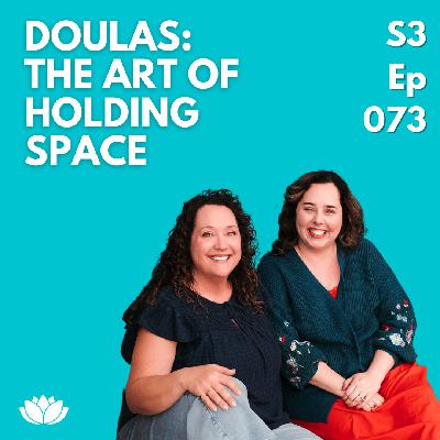 073: Doulas - The Art of Holding Space and Allowing