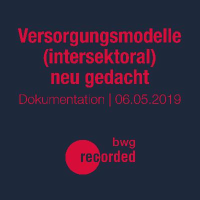 Versorgungsmodelle (intersektoral) neu gedacht Versorgungsmodelle (intersektoral) neu gedacht