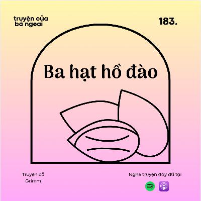 [Tập 183 ] Ba hạt hồ đào - Truyện cổ Grimm