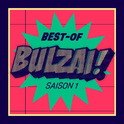 BULZAI! Le Best-of de la Saison 1 BULZAI! Le Best-of de la Saison 1