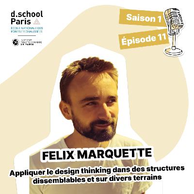 Felix Marquette : Appliquer le design thinking dans des structures dissemblables et sur divers terrains Felix Marquette : Appliquer le design thinking dans des structures dissemblables et sur divers terrains