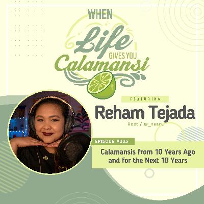Episode 005: Calamansis from 10 Years Ago and for the Next 10 Years