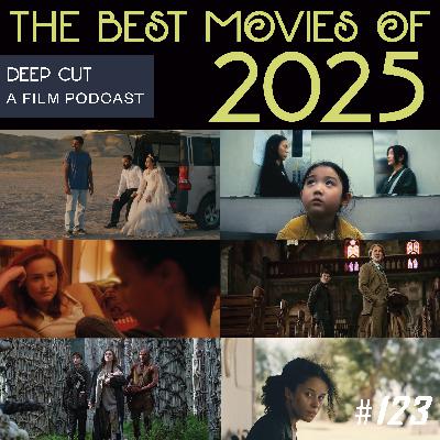 123. The Best Movies of 2025, according to Deep Cut (with discussions on Sinners, Wake Up Dead Man, Left Handed Girl, Sirat, Magellan, It Was Just an Accident, Sentimental Value, Black Bag, and MORE!) 123. The Best Movies of 2025, according to Deep Cut (with discussions on Sinners, Wake Up Dead Man, Left Handed Girl, Sirat, Magellan, It Was Just an Accident, Sentimental Value, Black Bag, and MORE!)