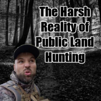 #224 - The Harsh Reality of Public Land Hunting - 2025 Deer Season