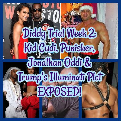 Diddy Trial Week 2: Kid Cudi, Punisher, Jonathan Oddi & Trump’s Illuminati Plot EXPOSED!