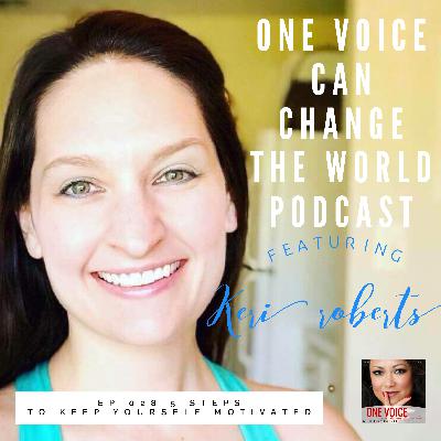Ep 028 5 steps to keep yourself motivated with Keri Roberts Ep 028 5 steps to keep yourself motivated with Keri Roberts