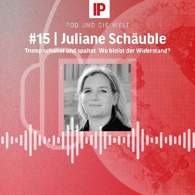 Trump schaltet und spaltet: Wo bleibt der Widerstand? (mit Juliane Schäuble)