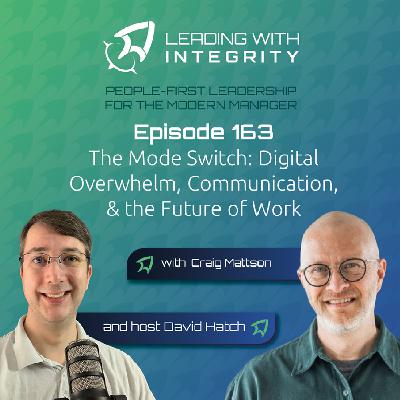 Ep.163: The Mode Switch: Digital Overwhelm, Communication, & the Future of Work with Craig Mattson | Leadership podcasts