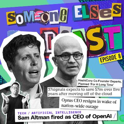 EP8: Sam Altman Fired as CEO of OpenAI | HashiCorp Co-Founder Leaves | 37Signals Saves $7m Exiting Cloud!